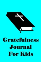 Gratefulness Journal For Kids: Christian Gratefulness Journal, Bible Thankfulness Journal 1712951890 Book Cover