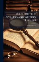 Rules for True Spelling and Writing English 1023919419 Book Cover
