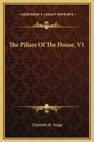 The Pillars of the House, V1 1514659301 Book Cover