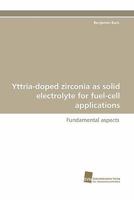 Yttria-Doped Zirconia as Solid Electrolyte for Fuel-Cell Applications 3838117751 Book Cover