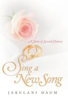 Sing a New Song: A Story of Second Chances 1449736564 Book Cover