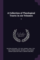 A Collection of Theological Tracts: In six Volumes: 5 1379248248 Book Cover