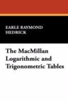 The MacMillan Logarithmic and Trigonometric Tables 1434460959 Book Cover