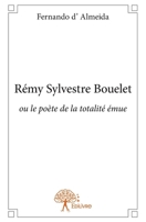 Rémy Sylvestre Bouelet: ou le poète de la totalité émue (French Edition) 2332700668 Book Cover