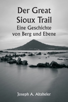 Der Great Sioux Trail Eine Geschichte von Berg und Ebene 9357336125 Book Cover