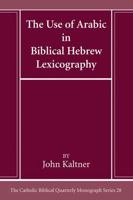 The Use of Arabic in Hebrew Biblical Lexicography (Catholic Biblical Quarterly Monograph) 1666786640 Book Cover