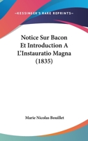 Notice Sur Bacon Et Introduction A L'Instauratio Magna (1835) 1160209073 Book Cover