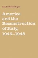 America and the Reconstruction of Italy, 1945-1948 052152282X Book Cover