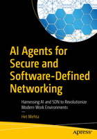 AI Agents for Secure and Software-Defined Networking: Harnessing AI and SDN to Revolutionize Modern Work Environments B0G2WPDLN5 Book Cover