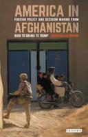 America in Afghanistan: Foreign Policy and Decision Making From Bush to Obama to Trump 1784539988 Book Cover