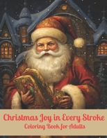 Christmas Joy in Every Stroke: An Adult Coloring Experience B0CN6Z8ZHH Book Cover