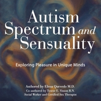 Autism Spectrum and Sensuality: Exploring Pleasure in Unique Minds 1506555829 Book Cover