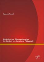 Reflexion Von Bildungstheorien Im Kontext Von Kunst Und Padagogik 3842894643 Book Cover