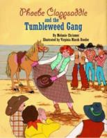 Phoebe Clappsaddle and the Tumbleweed Gang 156554966X Book Cover