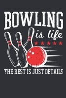 Bowling Is Life The Rest Is Just Details: Bowling Journal, Blank Paperback Notebook for Bowler, 150 pages, college ruled 1695841220 Book Cover