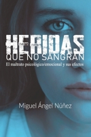 Heridas que no sangran: El maltrato psicológico/emocional y sus efectos (Spanish Edition) B085RQNGCX Book Cover
