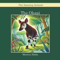 The Okapi: Our Amazing Animals B0F6KK43CW Book Cover