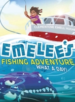 Emelee's Fishing Adventure: What a Day! B0C9VSVY6T Book Cover