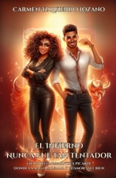 El Infierno Nunca Fue Tan Tentador: Una novela romántica picante donde la magia sale mal y el amor sale bien (Spanish Edition) B0FF3VNL7V Book Cover