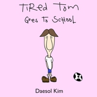 Tired Tom Goes to School B09SWPG3J4 Book Cover