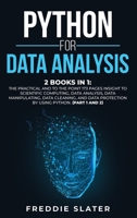 Python for Data Analysis: 2 Books in 1: The Practical and To the Point 173 Pages Insight to Scientific Computing, Data Analysis, Data Manipulating, Data Cleaning, and Data Protection by Using Python. 1801387346 Book Cover