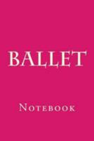 Ballet: Notebook 1977544118 Book Cover