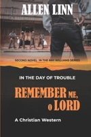 REMEMBER ME, O LORD: IN THE DAY OF TROUBLE B09BY276F1 Book Cover