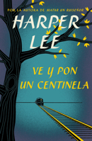 Ve y pon un centinela / Go set a watchman (Spanish Edition) B0FMK8KJFY Book Cover