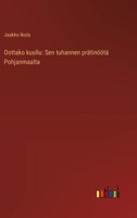 Oottako kuullu: Sen tuhannen prätinöötä Pohjanmaalta (Finnish Edition) 3368937251 Book Cover