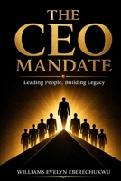 The CEO Mandate: Leading People, Building Legacy B0GYBJR9G3 Book Cover