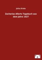 Zacharias Allerts Tagebuch Aus Dem Jahre 1627 (Classic Reprint) 3863829719 Book Cover