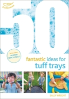 50 Fantastic Ideas for Tuff Trays 1472954289 Book Cover