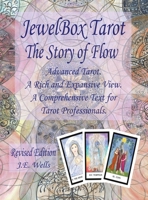 JewelBox Tarot - The Story of Flow: Advanced Tarot. A Rich and Expansive View. A Comprehensive Text for Tarot Professionals. Revised Edition 0645998125 Book Cover