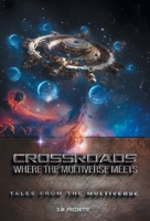 Crossroads: Where The Multiverse Meets (Tales from the Multiverse) 1038318483 Book Cover
