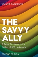 The Savvy Ally: A Guide for Becoming a Skilled LGBTQ+ Advocate 153816924X Book Cover