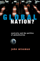 Global Nation?: Australia and the Politics of Globalisation 0521597552 Book Cover