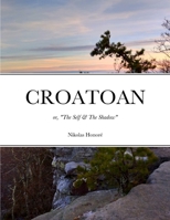 Croatoan: or, "The Self & The Shadow" 1312533692 Book Cover
