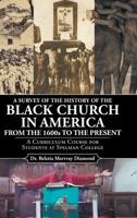 A Survey of the History of the Black Church in America from the 1600s to Present: A Curriculum Course for Students at Spelman College 1644628562 Book Cover