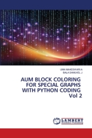 AUM BLOCK COLORING FOR SPECIAL GRAPHS WITH PYTHON CODING Vol 2 6206149889 Book Cover