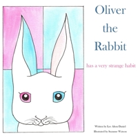 Oliver the Rabbit: has a very strange habit 1082251070 Book Cover