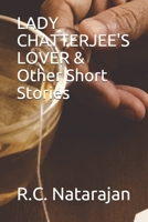 LADY CHATTERJEE'S LOVER & Other Short Stories 1704525276 Book Cover