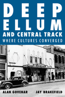 Deep Ellum and Central Track: The Other Side of Dallas/Where the Black and White Worlds of Dallas Converged 1646053117 Book Cover