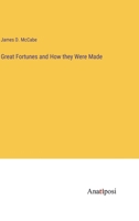 Great Fortunes and How they Were Made 3382126923 Book Cover