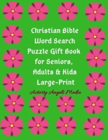 Christian Bible Word Search: Puzzle Gift Book for Seniors, Adults & Kids Large Print: Word Find Puzzle Book GiftWord Search Activity Puzzles for Grownups and ChildrenLarge A4 8.5x11 Inches 1699219885 Book Cover