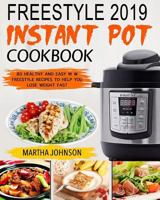 Freestyle 2019 Instant Pot Cookbook: 80 Healthy and Easy W W Freestyle Recipes to Help You Lose Weight Fast 1793229147 Book Cover