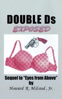 Double Ds Exposed: Sequel to Eyes from Above 1948288230 Book Cover