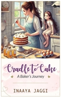 From Cradle to Cake A Baking Journey B0DV9W6DY5 Book Cover
