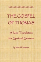 The Gospel of Thomas: A New Translation for Spiritual Seekers 1516935187 Book Cover