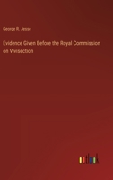 Evidence Given Before the Royal Commission on Vivisection 3385237688 Book Cover