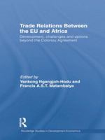 Trade Relations Between the EU and Africa: Development, Challenges and Options Beyond the Cotonou Agreement 1138013145 Book Cover